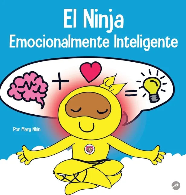 El Ninja Emocionalmente Inteligente: Un libro para niños sobre el desarrollo de la inteligencia emocional (EQ) - Hardcover