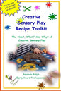 Creative Sensory Play Recipe Toolkit: The How? What? and Why? of Creative Sensory Play Recipes - Paperback
