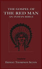 The Gospel of the Red Man: An Indian Bible an Indian Bible - Hardcover