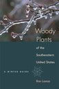 Woody Plants of the Southeastern United States: A Winter Guide - Hardcover
