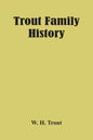Trout Family History - Paperback