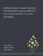 Intelligent Human Computer Interaction: 9th International Conference, IHCI 2017, Evry, France, December 11-13, 2017, Proceedings - Paperback