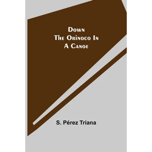 Down the Orinoco in a Canoe - Paperback