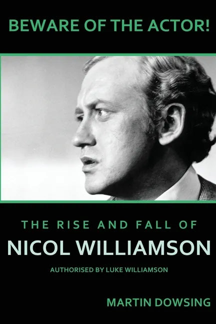 Beware of the Actor! The Rise and Fall of Nicol Williamson - Paperback