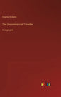 The Uncommercial Traveller: in large print - Hardcover