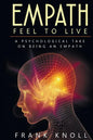 Empath: Feel to Live: A Psychological Take on Being an Empath - Paperback