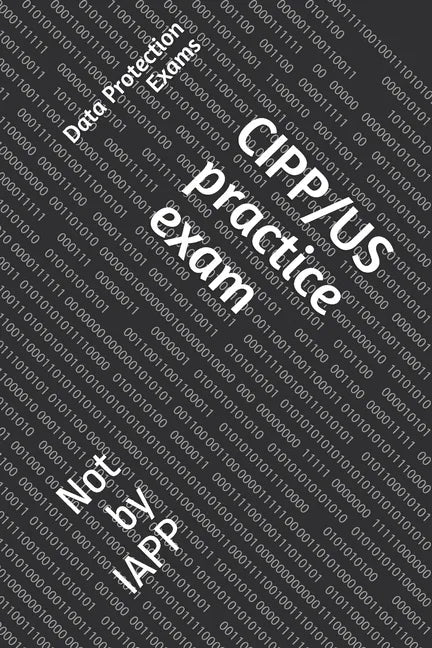 CIPP/US practice exam: Not by IAPP - Paperback