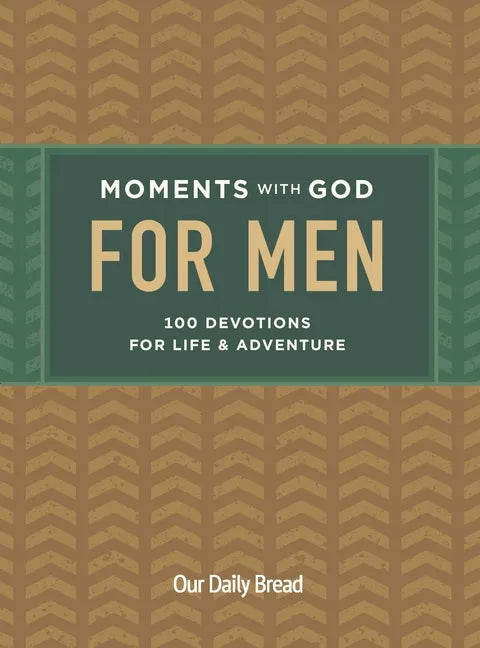 Moments with God for Men: 100 Devotions for Life and Adventure - Hardcover