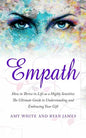Empath: How to Thrive in Life as a Highly Sensitive - The Ultimate Guide to Understanding and Embracing Your Gift - Paperback