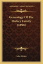 Genealogy Of The Dickey Family (1898) - Paperback