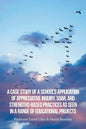 A Case Study of a School's Application of Appreciative Inquiry, Soar, and Strengths-Based Practices as Seen in a Range of Educational Projects - Paperback