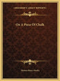 On a Piece of Chalk - Hardcover