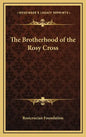 The Brotherhood of the Rosy Cross - Hardcover