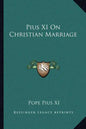 Pius XI on Christian Marriage - Paperback