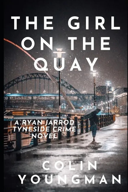 The Girl on the Quay: A DC Ryan Jarrod Tyneside crime mystery - Paperback
