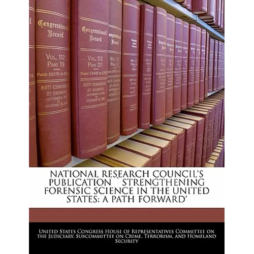 National Research Council's Publication Strengthening Forensic Science in the United States: A Path Forward' - Paperback
