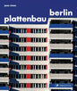 Plattenbau Berlin: A Photographic Survey of Postwar Residential Architecture - Hardcover