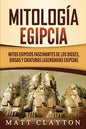 Mitología egipcia: Mitos egipcios fascinantes de los dioses, diosas y criaturas legendarias egipcias - Paperback