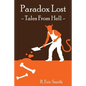 Paradox Lost --- Tales from Hell: Opinion pieces and stories inspired by our collective reaction to the unknown - Paperback