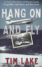 Hang on and Fly: A Post-War Story of Plane Crash Tragedies, Heroism, and Survival - Hardcover
