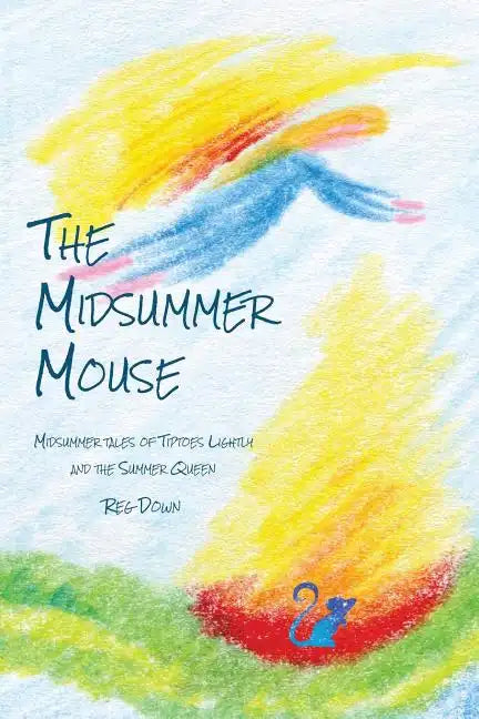 The Midsummer Mouse: Midsummer Tales of Tiptoes Lightly and the Summer Queen - Paperback
