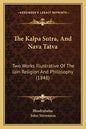 The Kalpa Sutra, And Nava Tatva: Two Works Illustrative Of The Jain Religion And Philosophy (1848) - Paperback