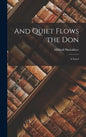 And Quiet Flows the Don; a Novel - Hardcover