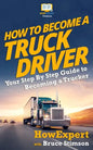 How to Become a Truck Driver - Paperback