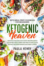 Keto Meal Prep Cookbook For Beginners: KETOGENIC HEAVEN - How To Cook Delicious Keto Recipes While Counting Keto Carbs and Practicing Clean Eating For - Paperback