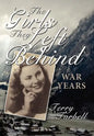 The Girls They Left Behind: War Years - Hardcover