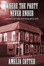 Where The Party Never Ended: Ghosts of the Old Baraboo Inn - Paperback
