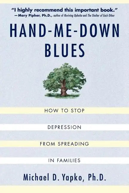 Hand-Me-Down Blues: How to Stop Depression from Spreading in Families - Paperback