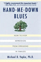 Hand-Me-Down Blues: How to Stop Depression from Spreading in Families - Paperback