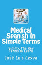 Medical Spanish In Simple Terms: Simply, The Key Terms to Learn - Paperback