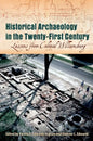 Historical Archaeology in the Twenty-First Century: Lessons from Colonial Williamsburg - Hardcover