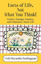 Facts of Life, Not What You Think! Stories, Sayings, Sonnets, and Scriptures About Life - Paperback