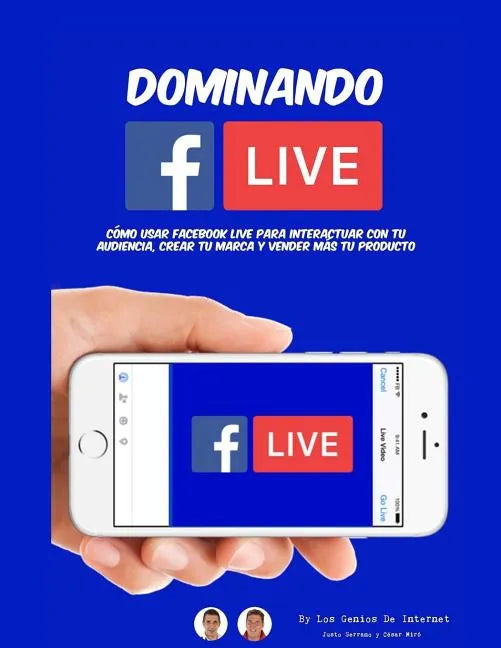 Dominando Facebook Live: Claves para Convertirte en un Experto de Las Trasmisiones en Vivo - Paperback