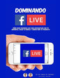 Dominando Facebook Live: Claves para Convertirte en un Experto de Las Trasmisiones en Vivo - Paperback