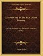 A Master-Key To The Rich Ladies Treasury: Or The Widower And Bachelors Directory (1742) - Paperback