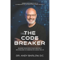 The Code Breaker: Unlocking the Mysteries of Health and Vitality and Establishing the Foundation For a Disease-Free Life - Paperback