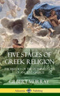 Five Stages of Greek Religion: The History of the Olympian Gods of Ancient Greece (Hardcover) - Hardcover