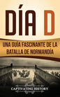 Día D: Una Guía Fascinante de la Batalla de Normandía - Hardcover