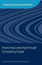 Improving Learning Through Consulting Pupils - Paperback