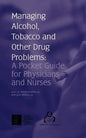 Managing Alcohol, Tobacco and Other Drug Problems: A Pocket Guide for Physicians and Nurses - Paperback