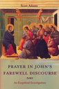 Prayer in John's Farewell Discourse: An Exegetical Investigation - Hardcover