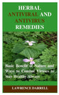 Herbal Antiviral and AntiVirus Remedies: Basic Benefit of Nature and Ways to Combat Viruses to Stay Healthy Always - Paperback