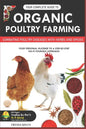 Your Complete Guide to Organic Poultry Farming: Using Herbs and Spices to Replace Harmful Antibiotics - Paperback