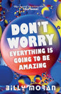 Don't Worry, Everything Is Going To Be Amazing - Paperback