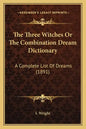The Three Witches Or The Combination Dream Dictionary: A Complete List Of Dreams (1891) - Paperback