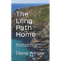 The Long Path Home: Walking the South West Coast Path in Cornwall, England A Novella - Paperback